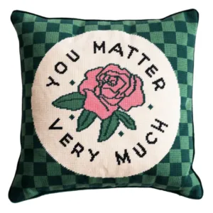 You Matter Very Much Needlepoint Pillow